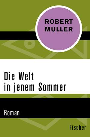 Die Welt in jenem Sommer de Robert Muller