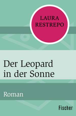 Der Leopard in der Sonne de Laura Restrepo