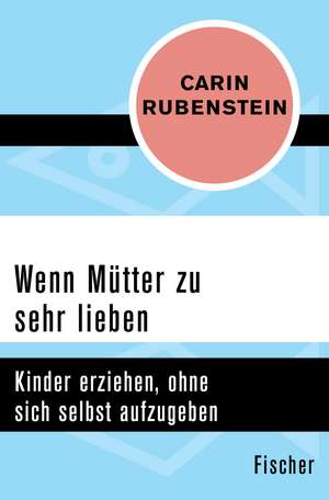 Rubenstein, C: Wenn Mütter zu sehr lieben