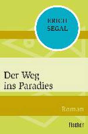 Der Weg ins Paradies de Erich Segal