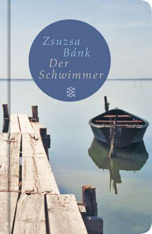 Der Schwimmer de Zsuzsa Bánk