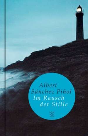 Im Rausch der Stille de Albert Sánchez Piñol