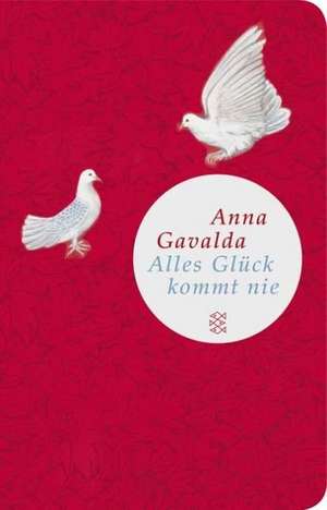 Alles Glück kommt nie de Anna Gavalda