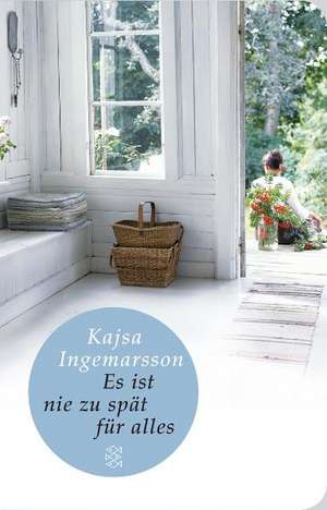 Es ist nie zu spät für alles de Kajsa Ingemarsson