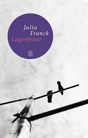 Lagerfeuer de Julia Franck