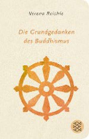 Die Grundgedanken des Buddhismus de Verena Reichle