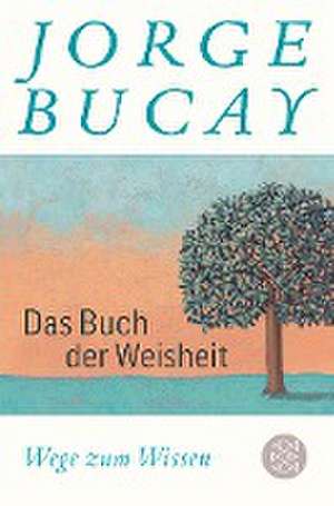 Das Buch der Weisheit de Jorge Bucay