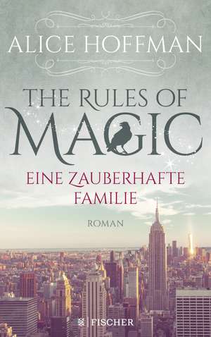 The Rules of Magic. Eine zauberhafte Familie de Alice Hoffman