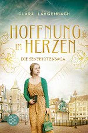 Die Senfblütensaga - Hoffnung im Herzen de Clara Langenbach