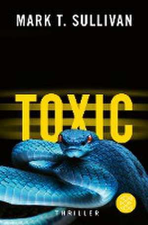 Toxic de Mark T. Sullivan