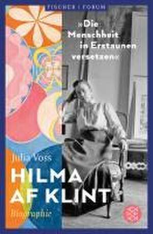 Hilma af Klint - 'Die Menschheit in Erstaunen versetzen' de Julia Voss