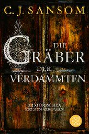 Die Gräber der Verdammten de C. J. Sansom