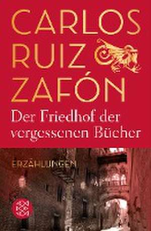 Der Friedhof der vergessenen Bücher de Carlos Ruiz Zafón