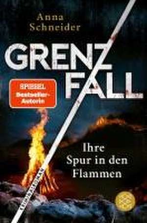 Grenzfall - Ihre Spur in den Flammen de Anna Schneider