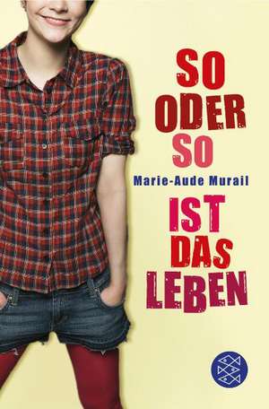 So oder so ist das Leben de Marie-Aude Murail