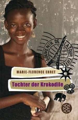 Tochter der Krokodile de Marie-Florence Ehret