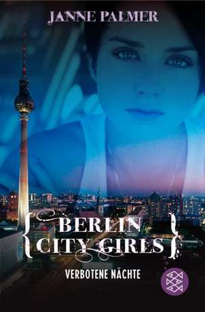 Berlin City Girls. Verbotene Nächte de Janne Palmer