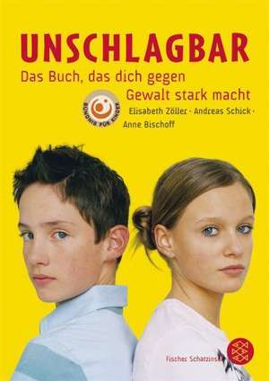 Unschlagbar - Das Buch, das dich gegen Gewalt stark macht de Anne Bischoff