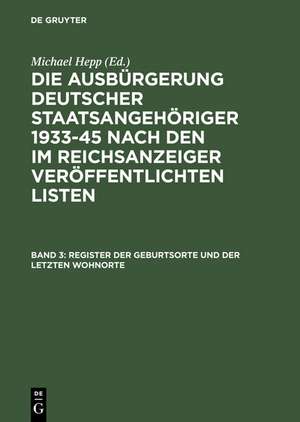 Register der Geburtsorte und der letzten Wohnorte / Index to Place of Birth. Index to Place of last-known Residence de Michael Hepp