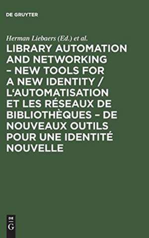 Library automation and networking: new tools for a new identity ; European conference, 9 - 11 May 1990, Brussels ; [European Conference for Library Automation and Networking] de Herman Liebaers