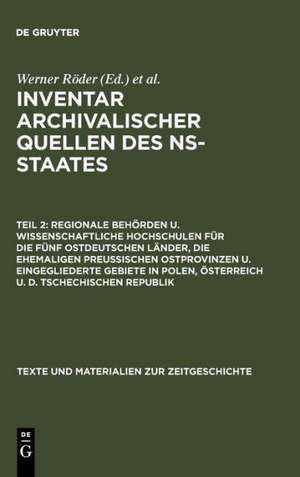 Regionale Behörden u. wissenschaftliche Hochschulen für die fünf ostdeutschen Länder, die ehemaligen preußischen Ostprovinzen u. eingegliederte Gebiete in Polen, Österreich u. d. Tschechischen Republik: Mit Nachträgen zu Teil 1 de Institut für Zeitgeschichte