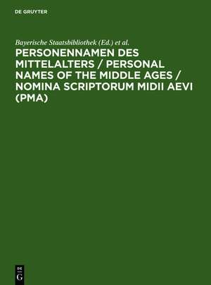 Personennamen des Mittelalters / Personal Names of the Middle Ages / Nomina Scriptorum Midii Aevi (PMA): Namensformen für 13.000 Personen gemäß den Regeln für die Alphabetische Katalogisierung (RAK) / Names of 13,000 Persons according to the "Regeln für die Alphabetische Katalogisierung (RAK)" de Bayerische Staatsbibliothek