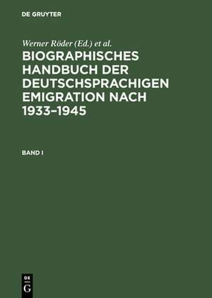 Biographisches Handbuch der deutschsprachigen Emigration nach 1933-1945 / International Biographical Dictionary of Central European Emigrés 1933-1945 de Werner Röder