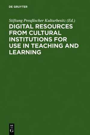 Digital Resources from Cultural Institutions for Use in Teaching and Learning: A Report of the American/German Workshop. The Andrew W. Mellon Foundation/Stiftung Preußischer Kulturbesitz de Stiftung Preußischer Kulturbesitz