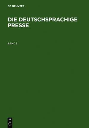 Die deutschsprachige Presse: Ein biographisch-bibliographisches Handbuch de Bruno Jahn