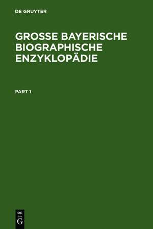 Große Bayerische Biographische Enzyklopädie de Hans-Michael Körner