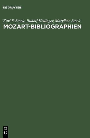 Mozart-Bibliographien / Mozart Bibliographies: Selbständige und versteckte Bibliographien und Nachschlagewerke zu Leben und Werk Wolfgang Amadeus Mozarts und seiner Familie / Independent and hidden bibliographies and reference works on the life and work of Wolfgang Amadeus Mozart and his family de Karl F. Stock