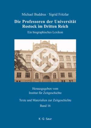 Die Professoren der Universität Rostock im Dritten Reich: Ein biographisches Lexikon de Michael Buddrus