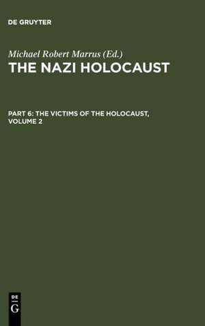 The Nazi Holocaust. Part 6: The Victims of the Holocaust. Volume 2 de Michael Robert Marrus