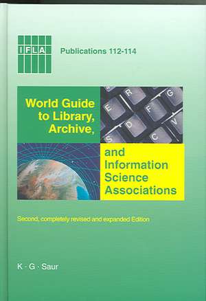 World Guide to Library, Archive, and Information Science Associations: Second, completely revised and expanded Edition de Marko Schweizer