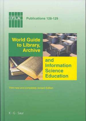 World Guide to Library, Archive and Information Science Education: Third new and completely revised Edition de Axel Schniederjürgen