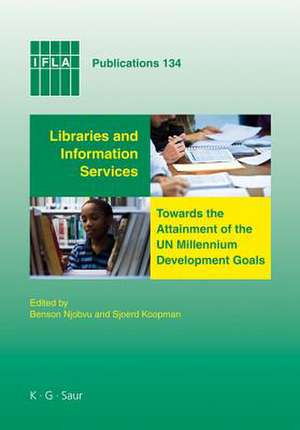 Libraries and Information Services towards the Attainment of the UN Millennium Development Goals de Benson Njobvu