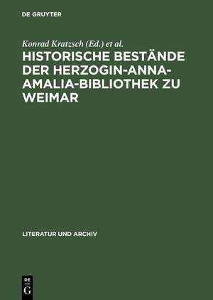 Historische Bestände der Herzogin-Anna-Amalia-Bibliothek zu Weimar: Beiträge zu ihrer Geschichte und Erschließung ; mit Bibliographie de Konrad Kratzsch