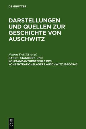 Standort- und Kommandanturbefehle des Konzentrationslagers Auschwitz 1940-1945 de Institut für Zeitgeschichte