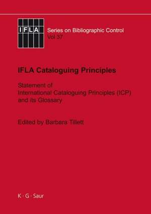 IFLA Cataloguing Principles: The Statement of International Cataloguing Principles (ICP) and its Glossary. In 20 Languages de Barbara Tillett