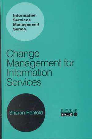 Change Management for Information Services de Sharon Penfold