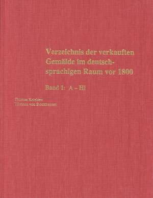 Verzeichnis der verkauften Gemälde im deutschsprachigen Raum vor 1800 / Index of Paintings Sold in German-speaking Countries before 1800 de Thomas Ketelsen