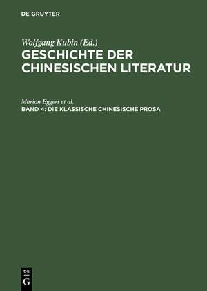 Die klassische chinesische Prosa: Essay, Reisebericht, Skizze, Brief ; vom Mittelalter bis zur Neuzeit de Marion Eggert