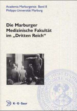 Die Marburger Medizinische Fakultät im "Dritten Reich" de Gerhard Aumüller