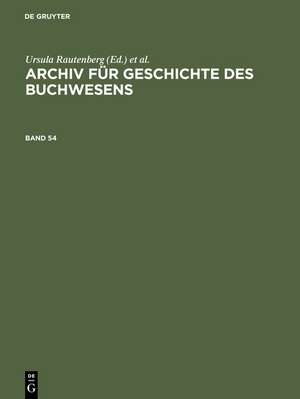 Archiv für Geschichte des Buchwesens. Band 54 de Historische Kommission des Börsenvereins