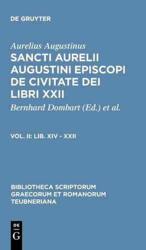 De Civitate Dei Libri XXII, vol. II: Libri XIV-XXII de Augustine