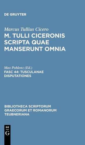 Scripta Quae Manserunt Omnia, fasc. 44: Tusculanae Disputationes de Marcus Tullius Cicero