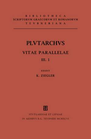 Vitae Parallelae, vol. III, fasc. I: Demetrius et Antonius, Pyrrhus et Marius, Aratus et Artaxerxes, Agis et Cleomenes et Ti. et C. Gracchi de Plutarchus