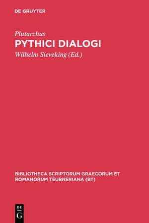 Pythici Dialogi: De E Apud Delphos, De Pythiae Oraculis, De Defectu Oraculorum de Plutarchus