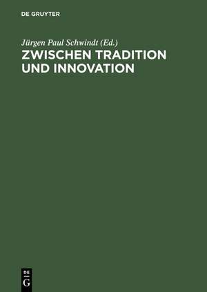 Zwischen Tradition und Innovation: Poetische Verfahren im Spannungsfeld Klassischer und Neuerer Literatur und Literaturwissenschaft de Bettina Full