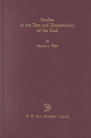 Studies in the Text and Transmission of the Iliad de Martin L. West